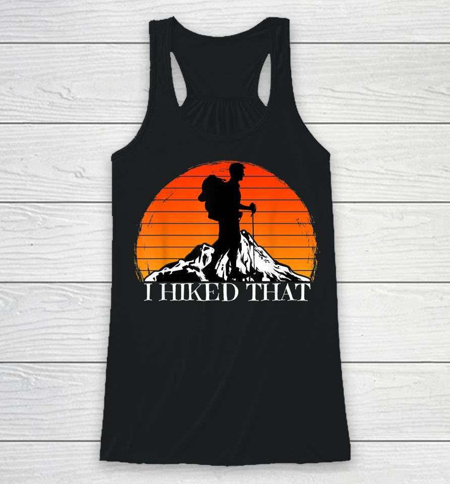 I Hiked That Funny Hiking Backpacking Camping Vintage Sunset Racerback Tank
