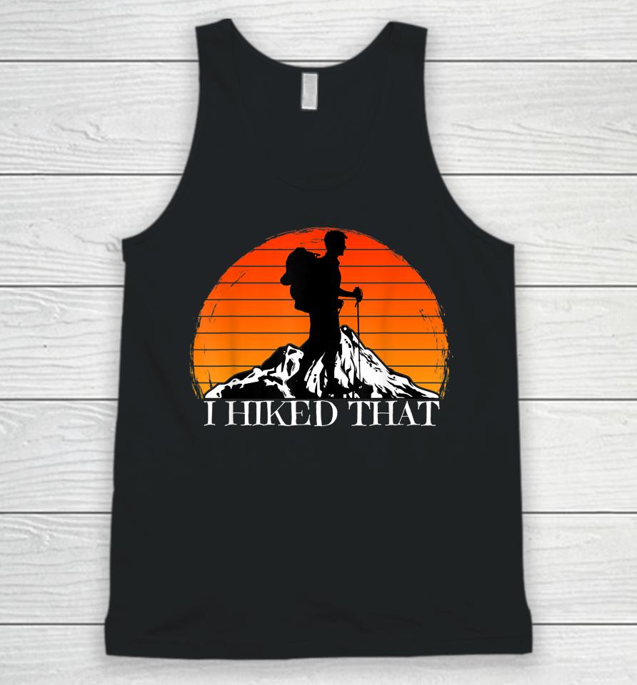 I Hiked That Funny Hiking Backpacking Camping Vintage Sunset Unisex Tank Top