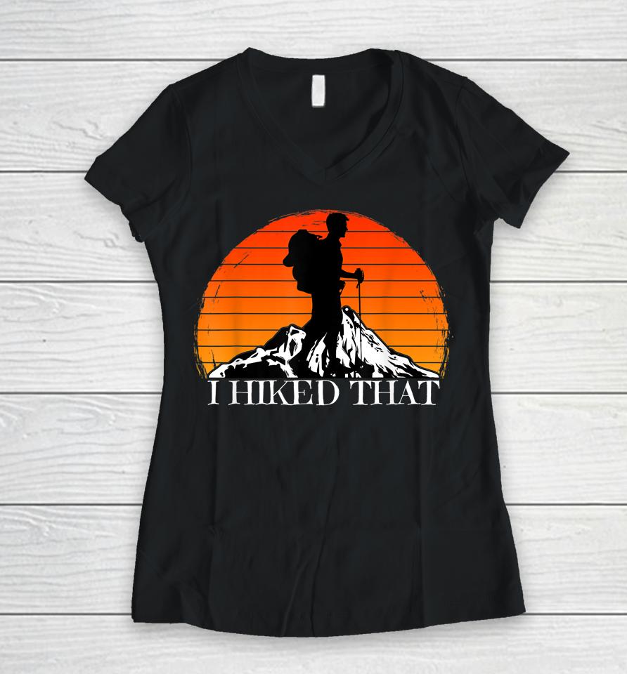 I Hiked That Funny Hiking Backpacking Camping Vintage Sunset Women V-Neck T-Shirt
