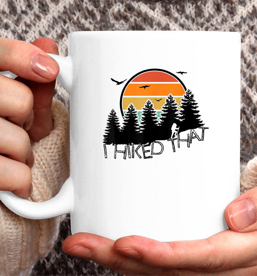 I Hiked That Funny Hiking Backpacking Camping Vintage Sunset Coffee Mug