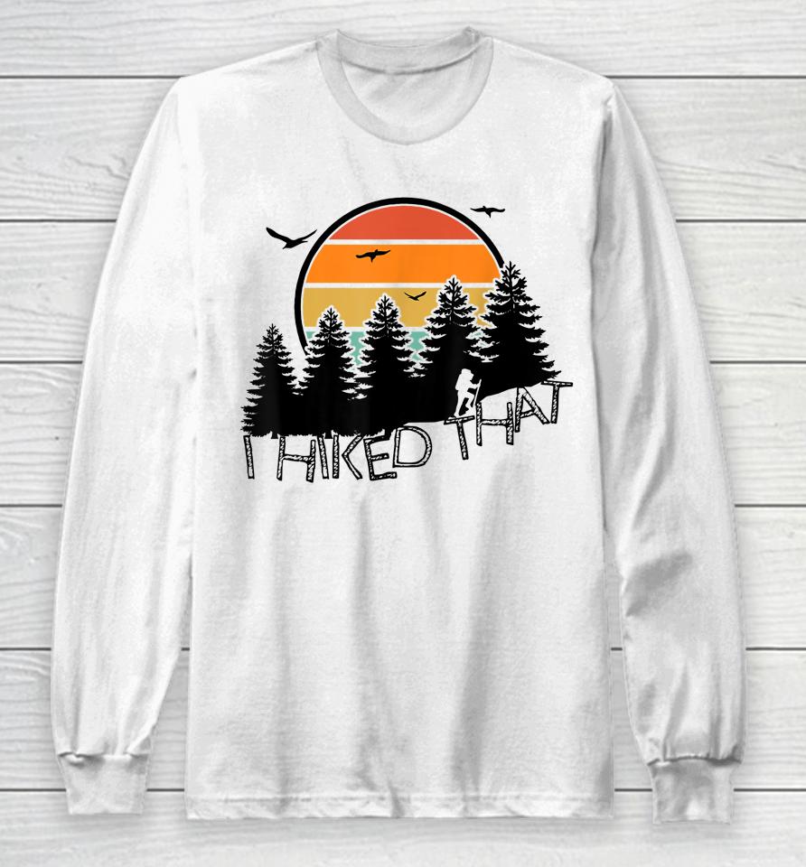 I Hiked That Funny Hiking Backpacking Camping Vintage Sunset Long Sleeve T-Shirt