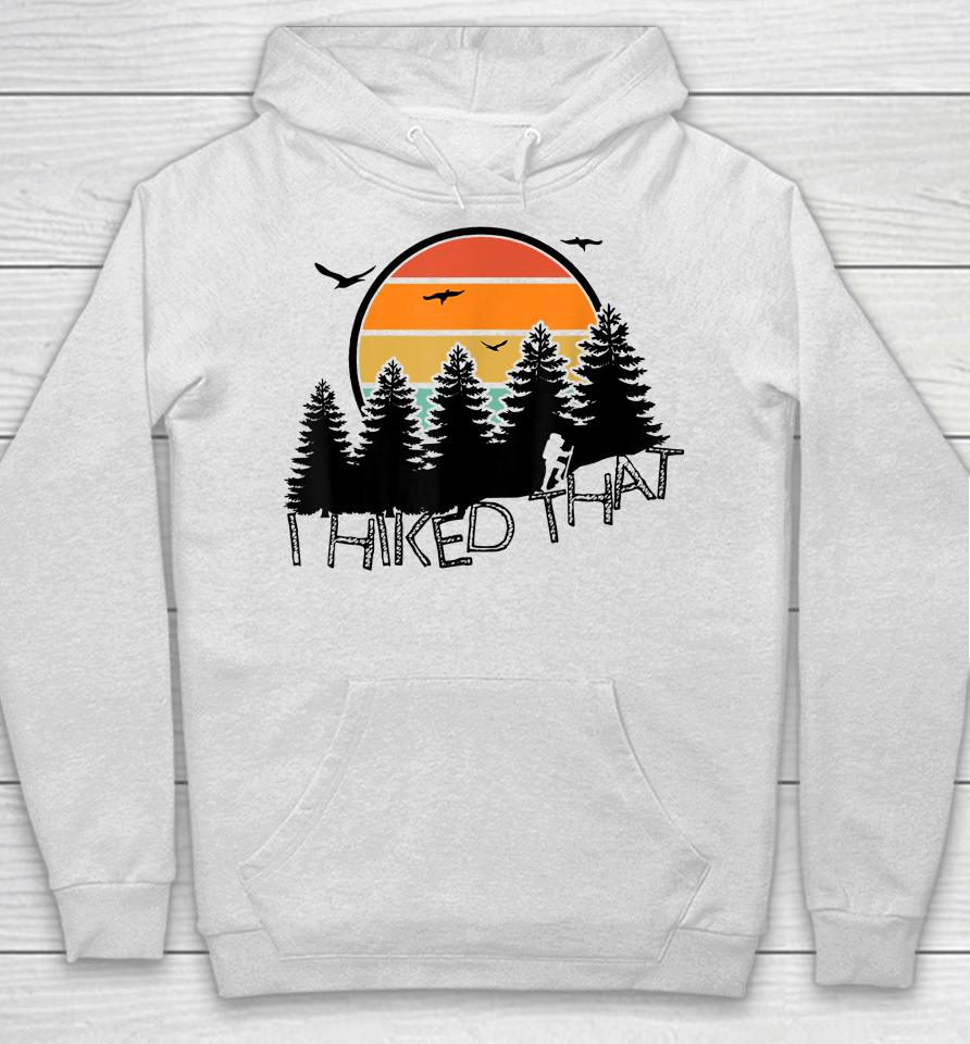 I Hiked That Funny Hiking Backpacking Camping Vintage Sunset Hoodie