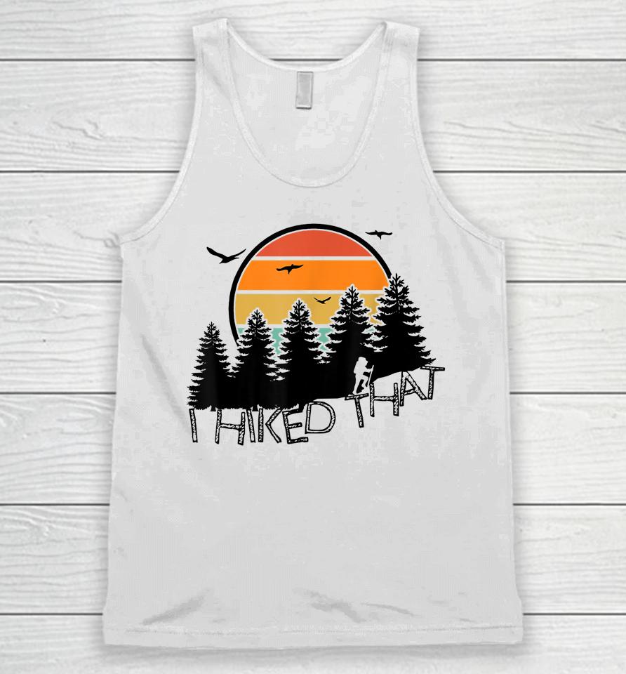 I Hiked That Funny Hiking Backpacking Camping Vintage Sunset Unisex Tank Top