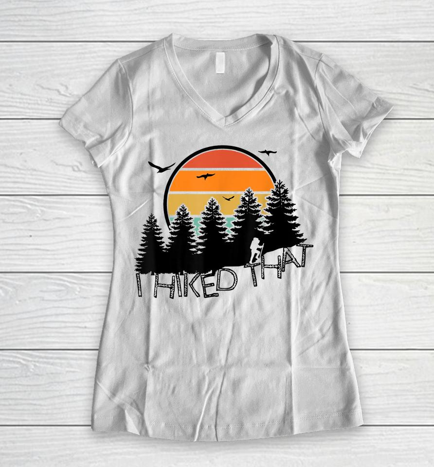 I Hiked That Funny Hiking Backpacking Camping Vintage Sunset Women V-Neck T-Shirt