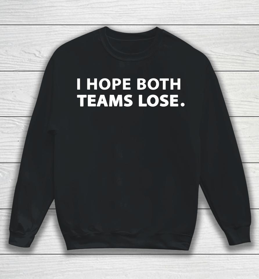 I Hope Both Teams Lose Funny Sweatshirt