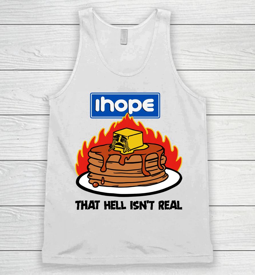 I Hope That Hell Isn't Real Unisex Tank Top