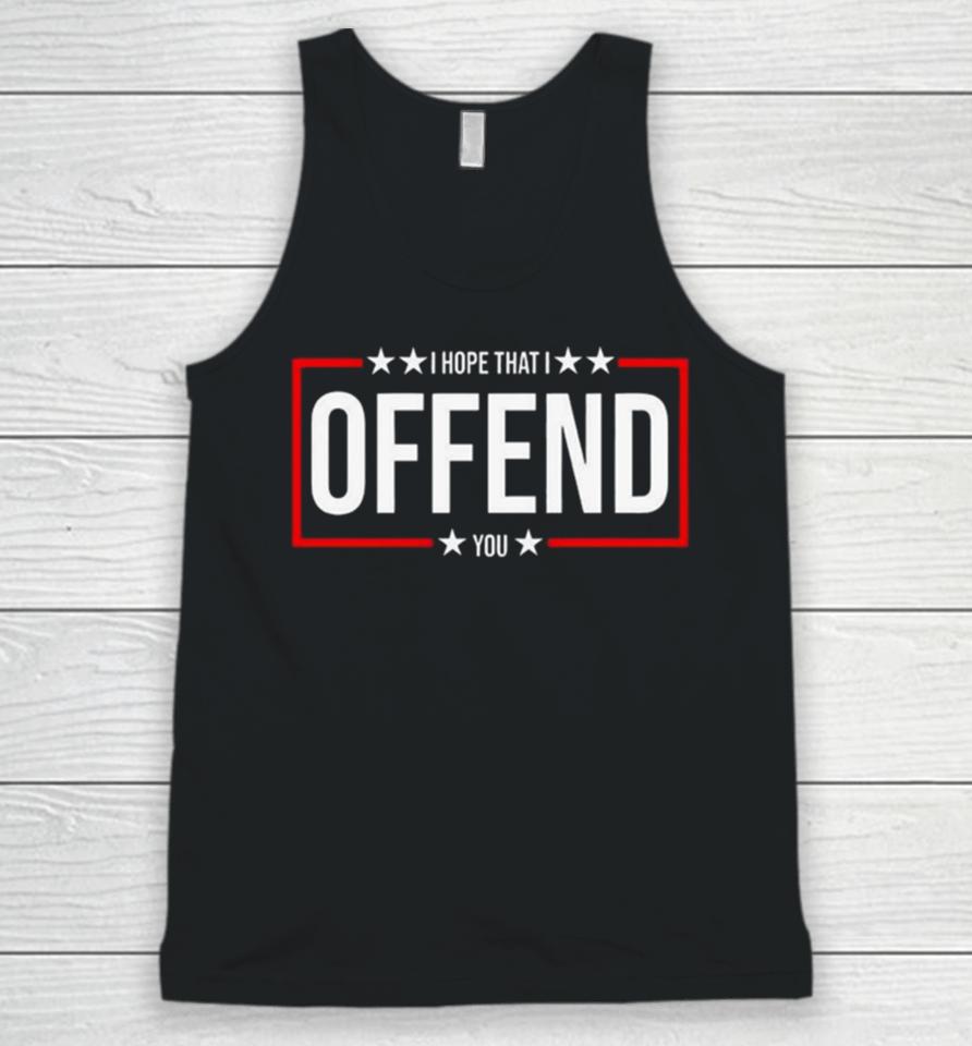 I Hope That I Offend You 2024 Unisex Tank Top