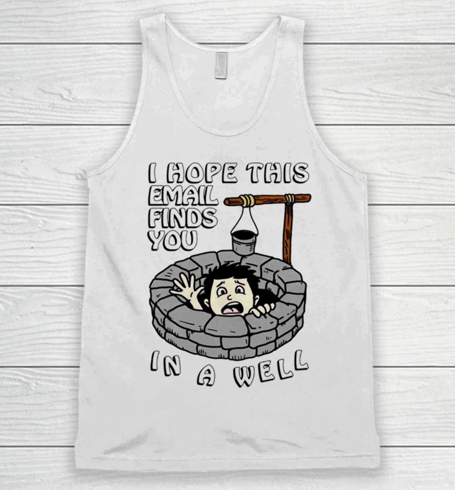 I Hope This Email Find You In A Well Unisex Tank Top