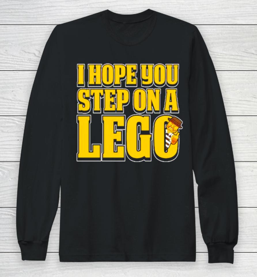 I Hope You Step On A Lego Long Sleeve T-Shirt