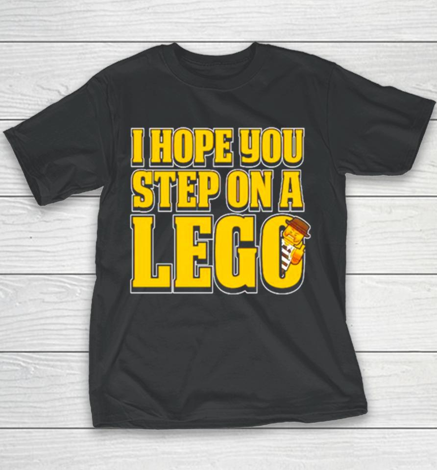 I Hope You Step On A Lego Youth T-Shirt