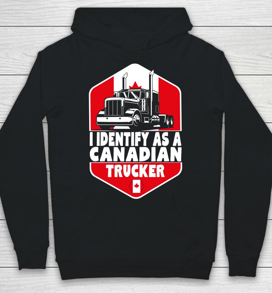 I Identify As A Canadian Trucker Freedom Convoy Hoodie
