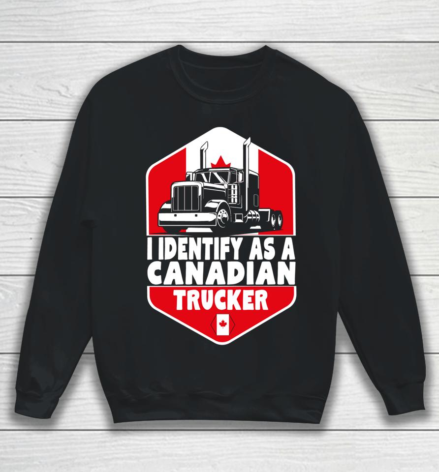 I Identify As A Canadian Trucker Freedom Convoy Sweatshirt