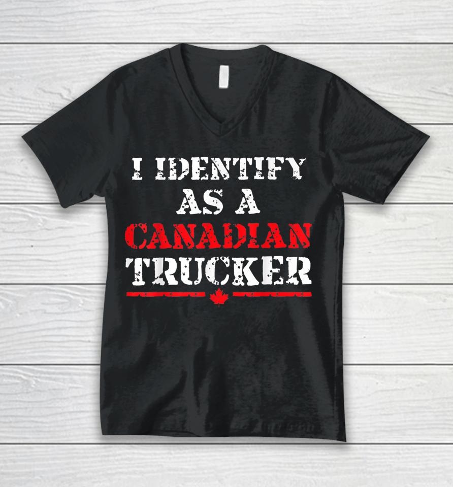 I Identify As A Canadian Trucker Funny Freedom Convoy Unisex V-Neck T-Shirt