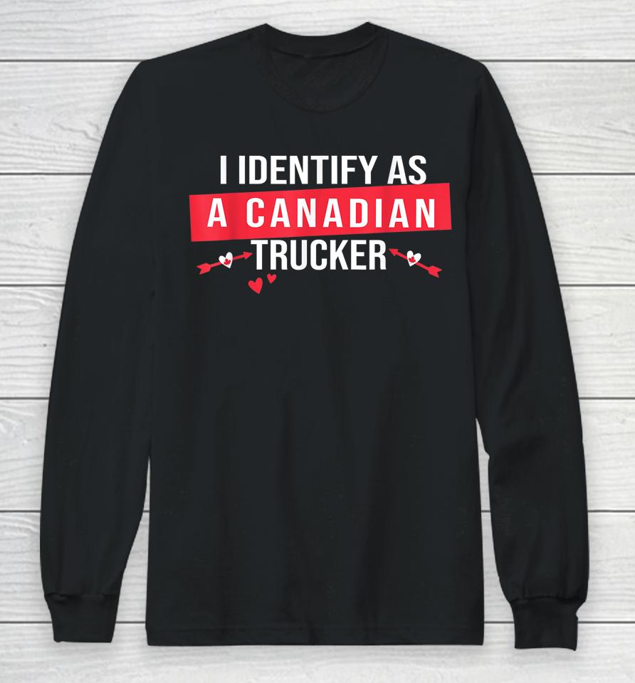 I Identify As A Canadian Trucker Women Freedom Convoy Love Long Sleeve T-Shirt