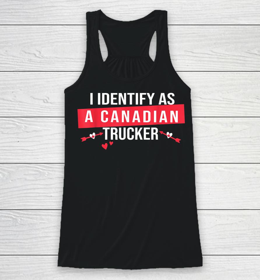 I Identify As A Canadian Trucker Women Freedom Convoy Love Racerback Tank