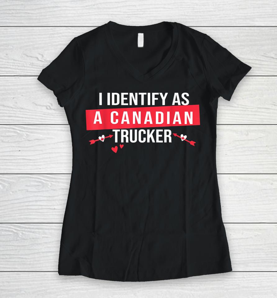 I Identify As A Canadian Trucker Women Freedom Convoy Love Women V-Neck T-Shirt