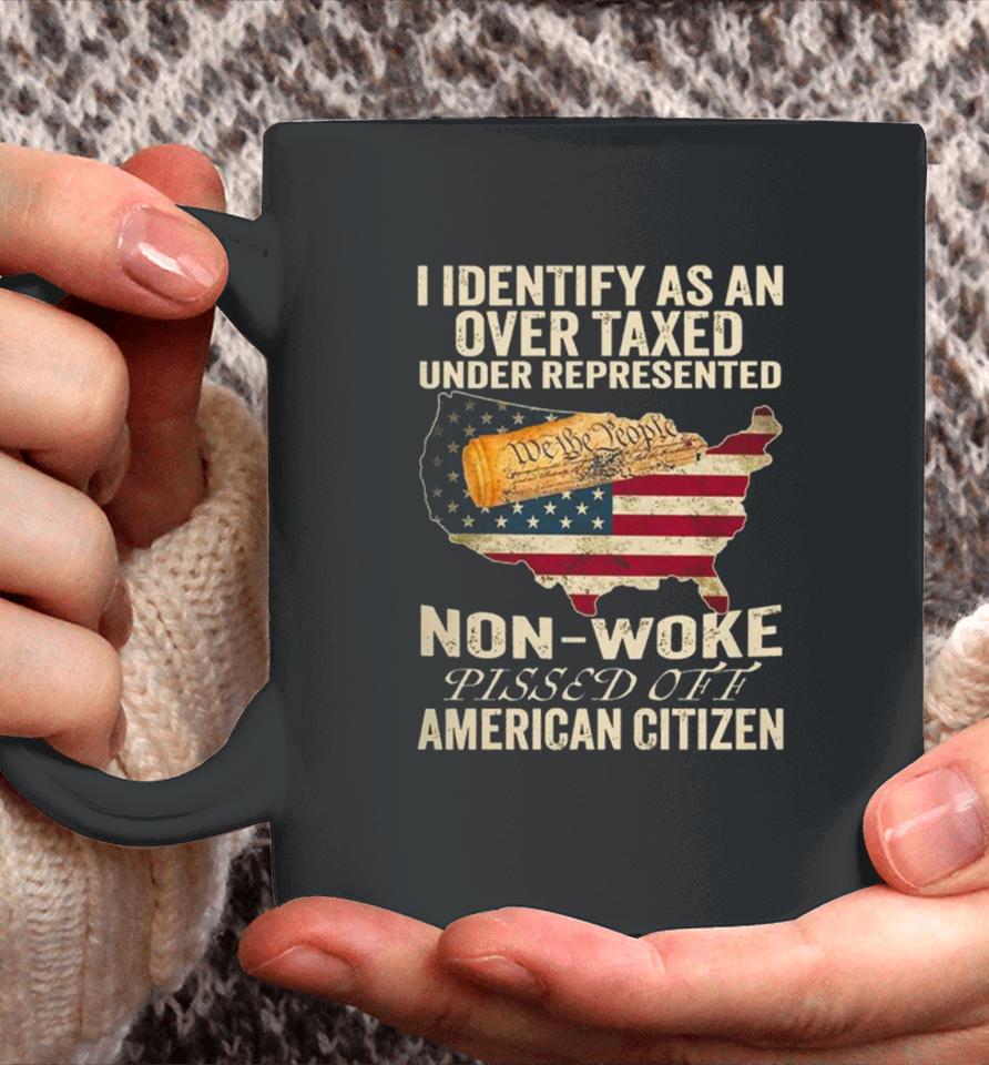 I Identify As An Over Taxed Under American Citizen Coffee Mug