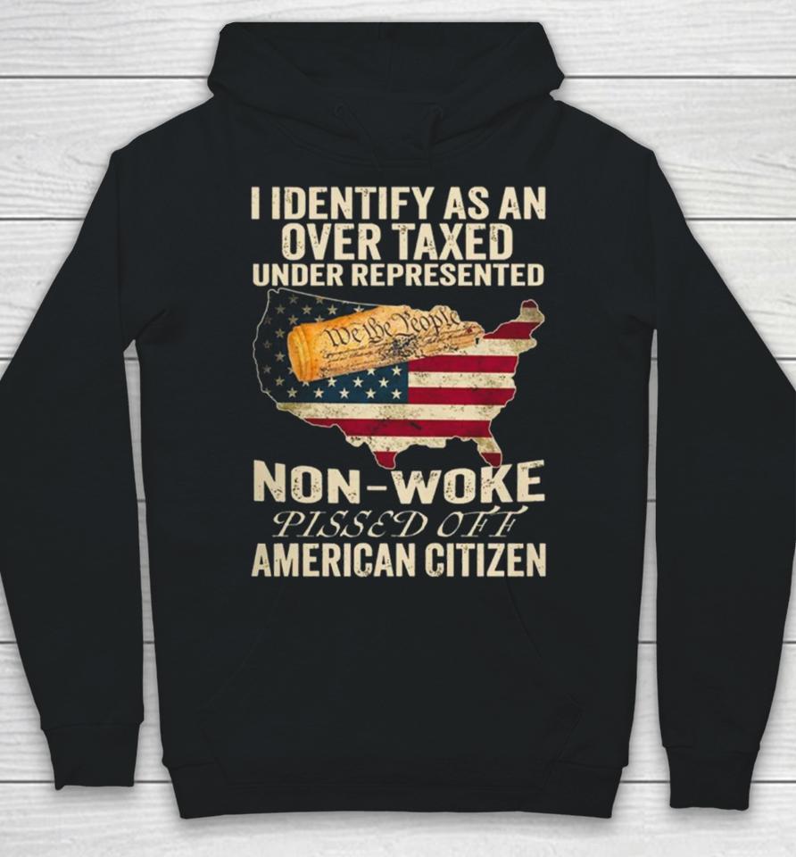 I Identify As An Over Taxed Under American Citizen Hoodie