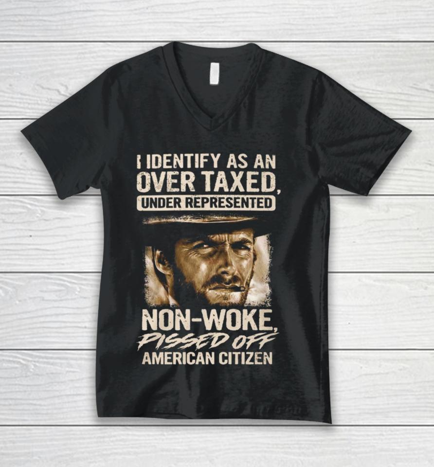 I Identify As An Over Taxed Under Represented Non Woke Pissed Off American Citizen Clint Eastwood Unisex V-Neck T-Shirt