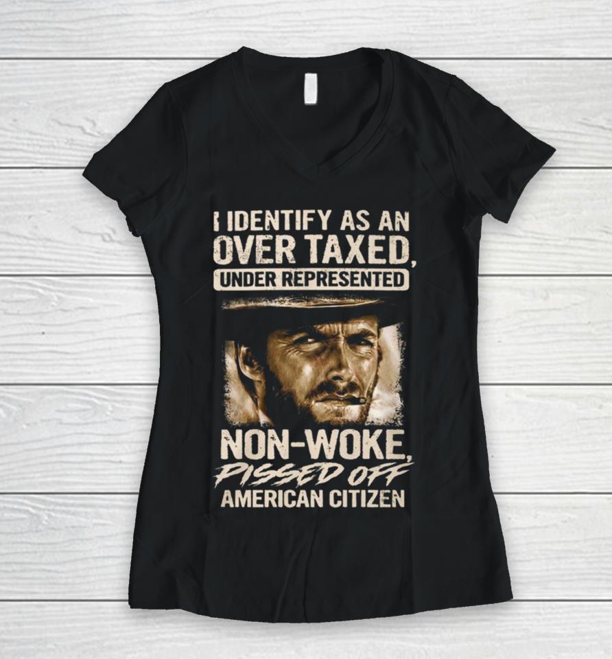 I Identify As An Over Taxed Under Represented Non Woke Pissed Off American Citizen Clint Eastwood Women V-Neck T-Shirt