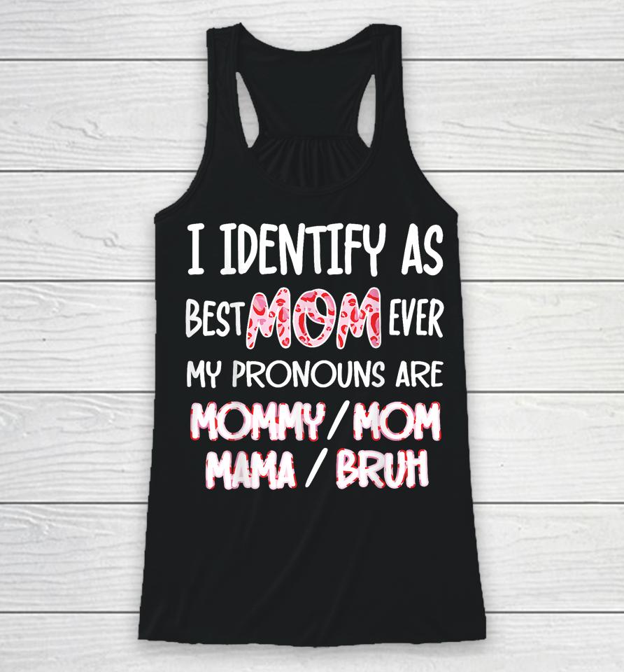 I Identify As Best Mom Ever - For Womens Funny Mothers Day Racerback Tank