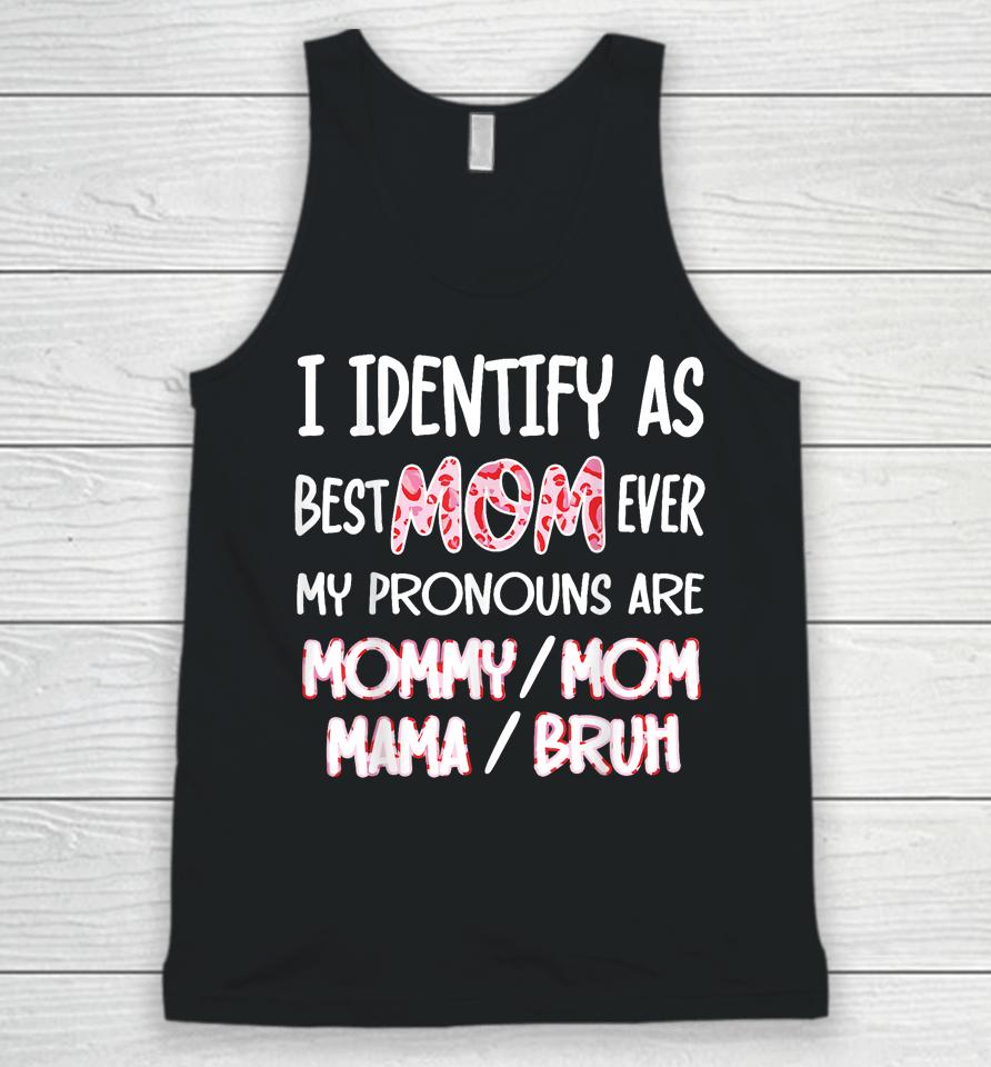 I Identify As Best Mom Ever - For Womens Funny Mothers Day Unisex Tank Top