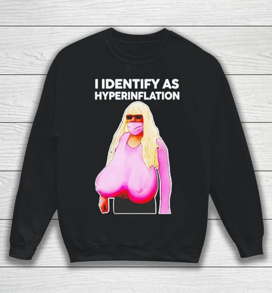 I Identify As Hyperinflation Sweatshirt