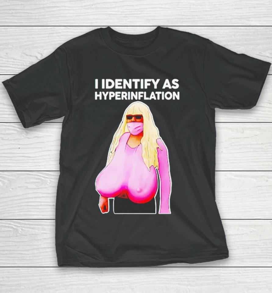 I Identify As Hyperinflation Youth T-Shirt