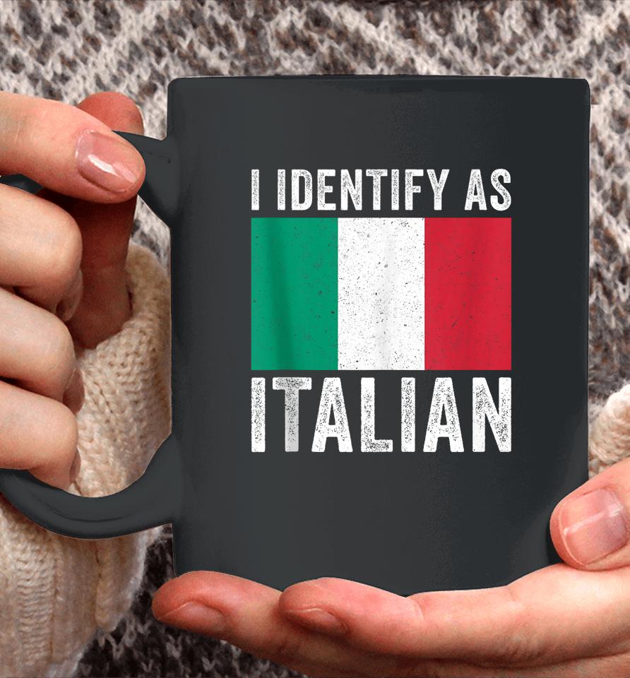 I Identify As Italian Coffee Mug