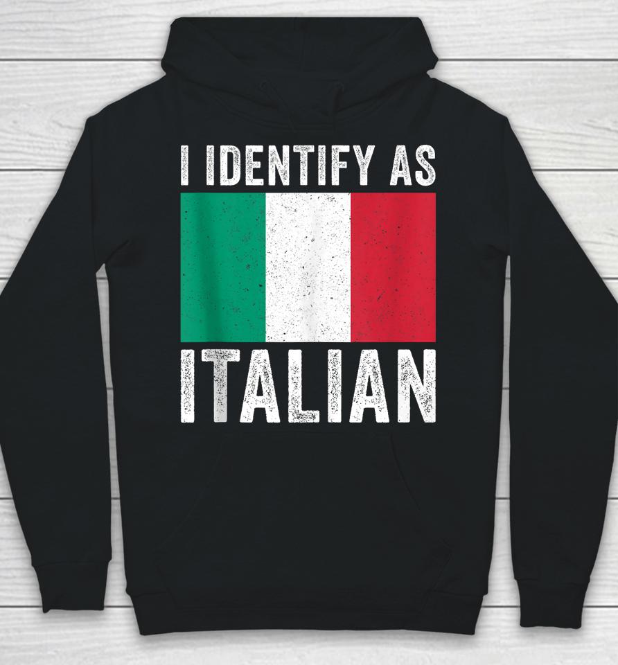 I Identify As Italian Hoodie