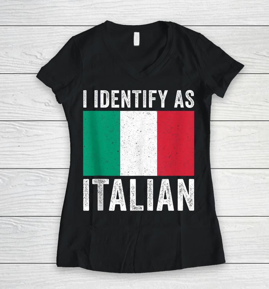 I Identify As Italian Women V-Neck T-Shirt