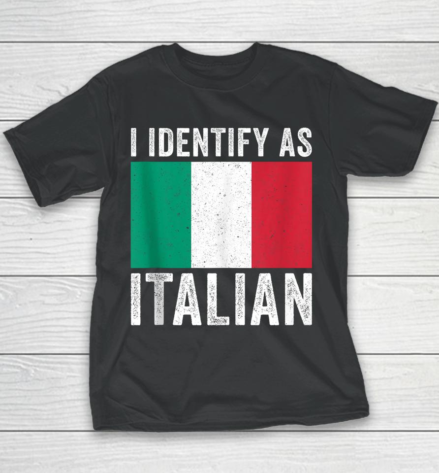 I Identify As Italian Youth T-Shirt