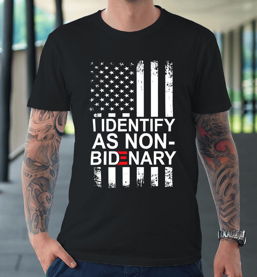 I Identify As Non-Bidenary Anti Joe Biden Premium T-Shirt