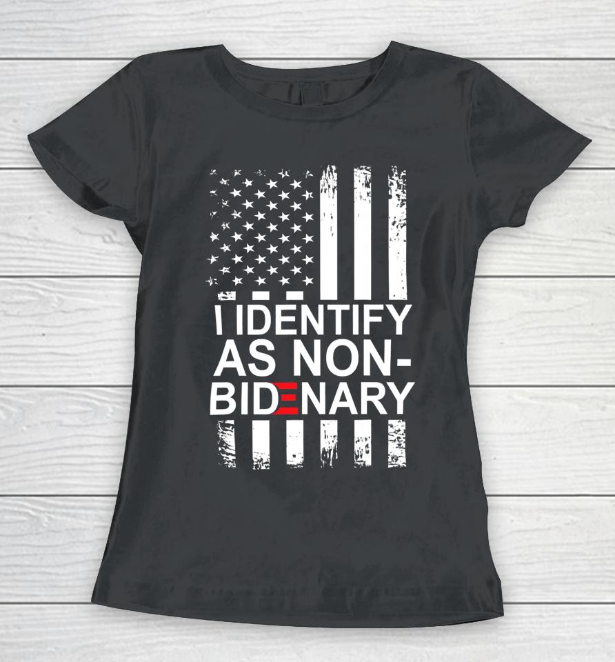 I Identify As Non-Bidenary Anti Joe Biden Women T-Shirt