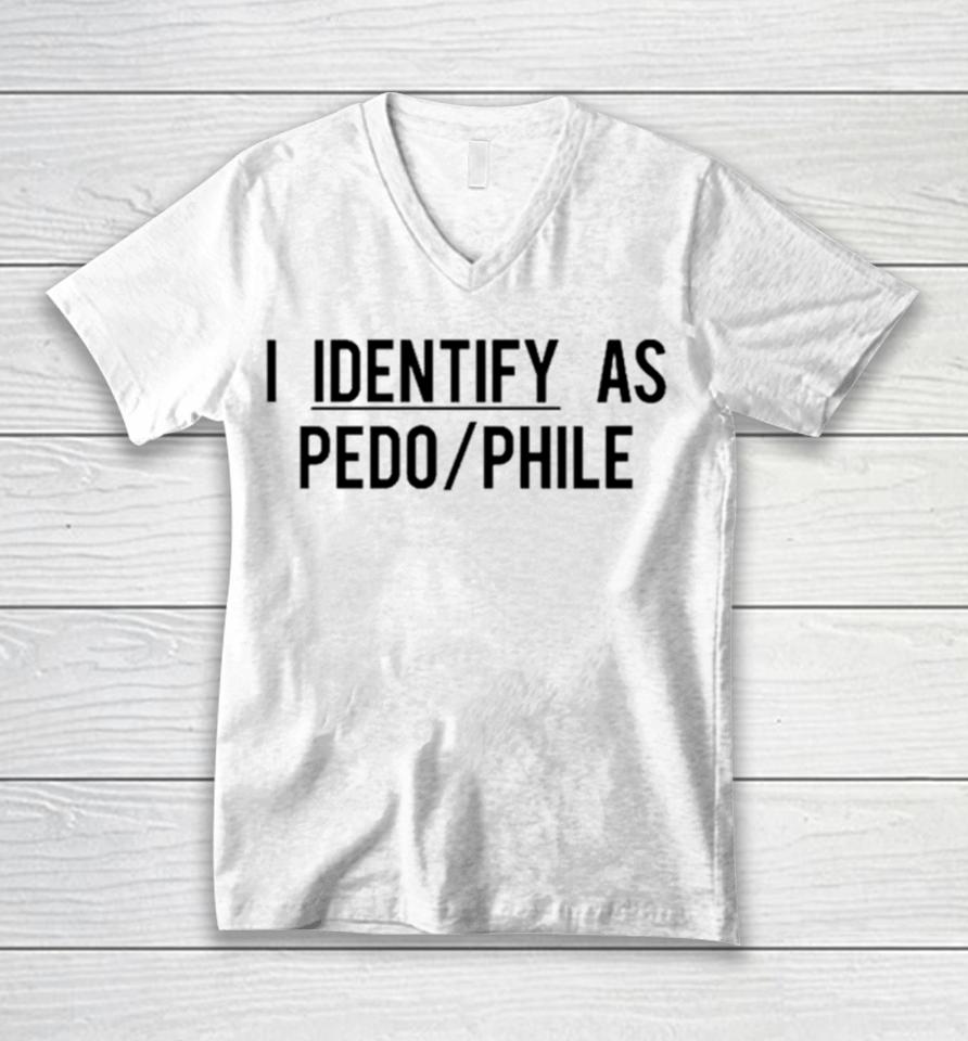 I Identify As Pedo Phile Unisex V-Neck T-Shirt