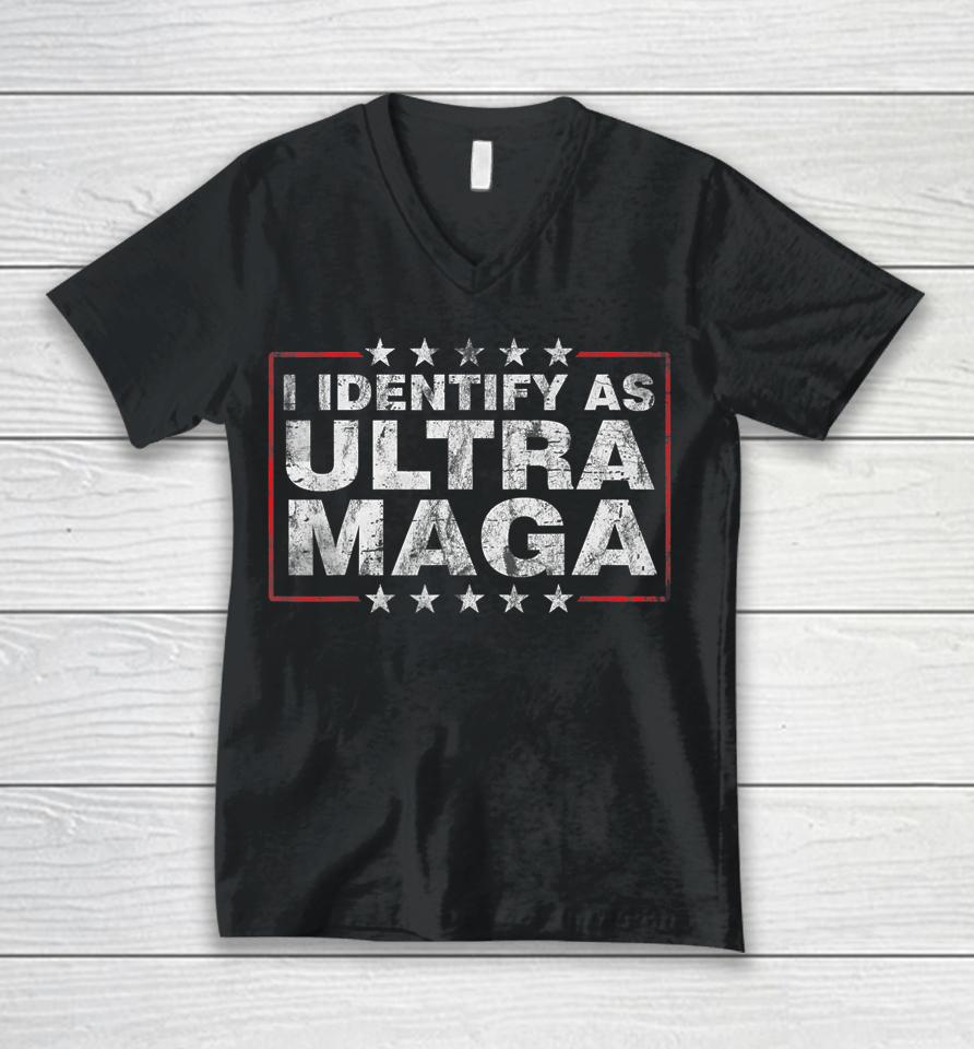 I Identify As Ultra Maga Shirt Support Great Maga King 2024 Unisex V-Neck T-Shirt
