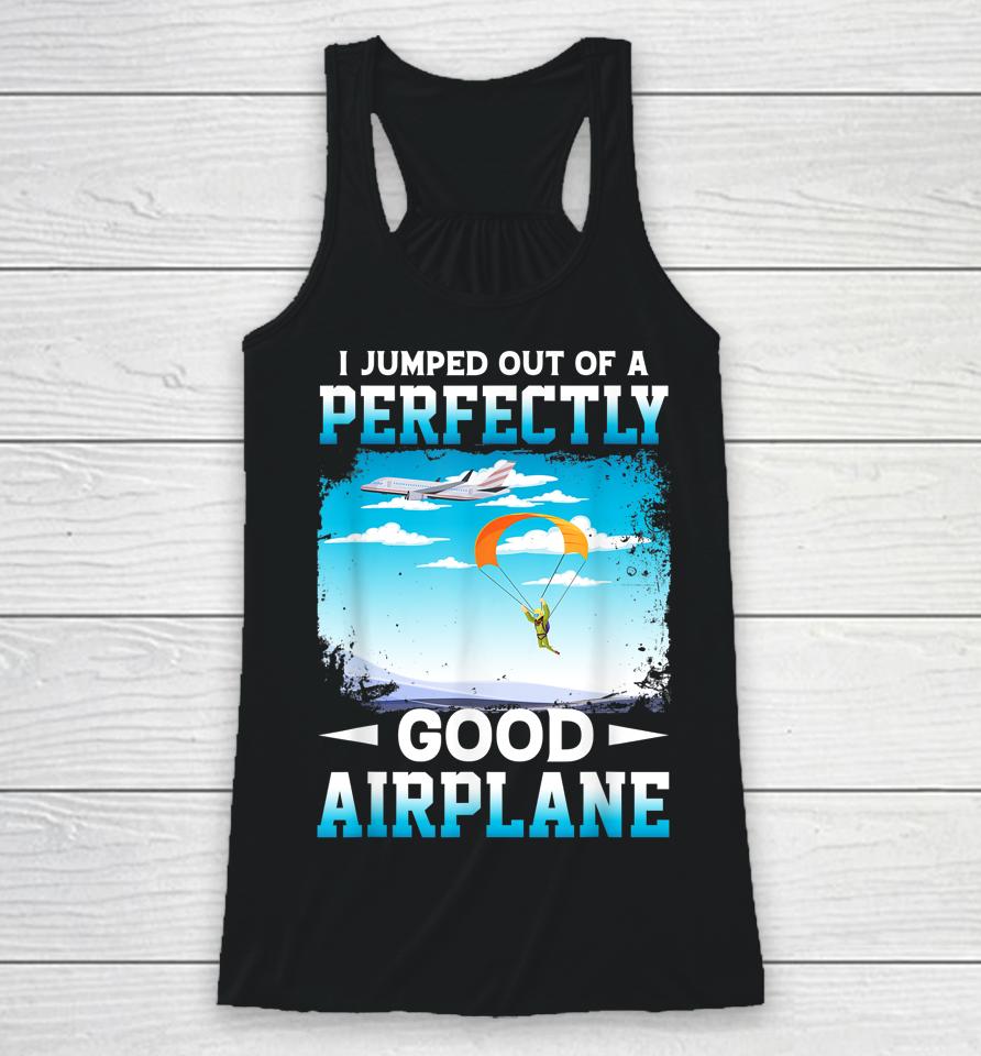 I Jumped Out Of A Perfectly Good Airplane Funny Skydiving Racerback Tank