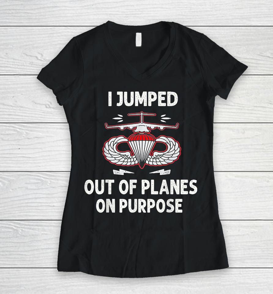 I Jumped Out Of Planes On Purpose Women V-Neck T-Shirt