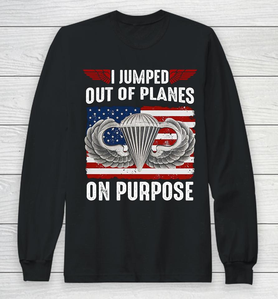 I Jumped Out Of Planes On Purpose Long Sleeve T-Shirt