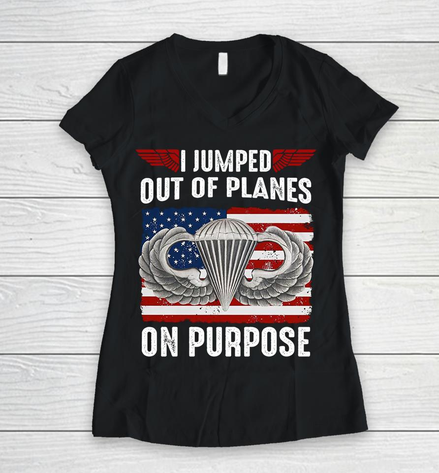 I Jumped Out Of Planes On Purpose Women V-Neck T-Shirt
