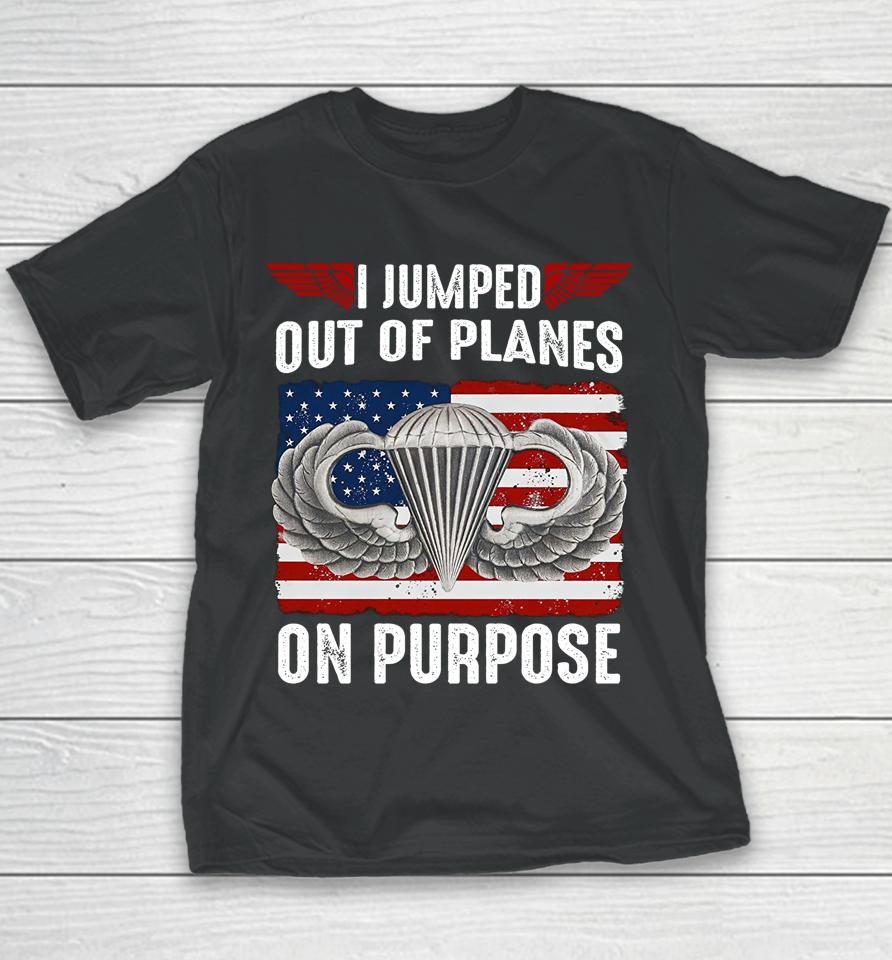 I Jumped Out Of Planes On Purpose Youth T-Shirt