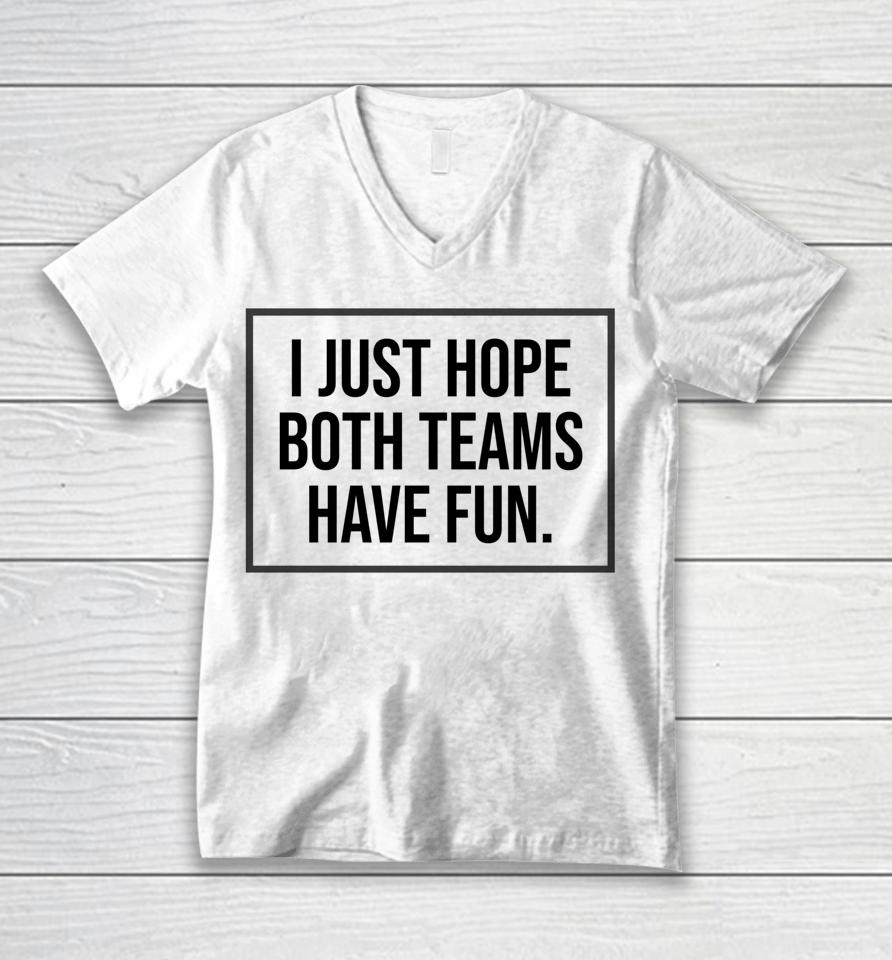 I Just Hope Both Teams Have Fun Unisex V-Neck T-Shirt