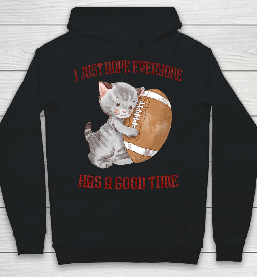 I Just Hope Everyone Has A Good Time Cat Hoodie