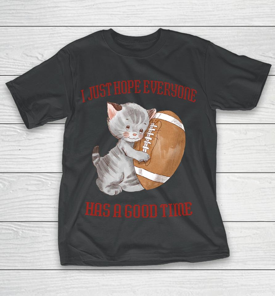 I Just Hope Everyone Has A Good Time Cat T-Shirt