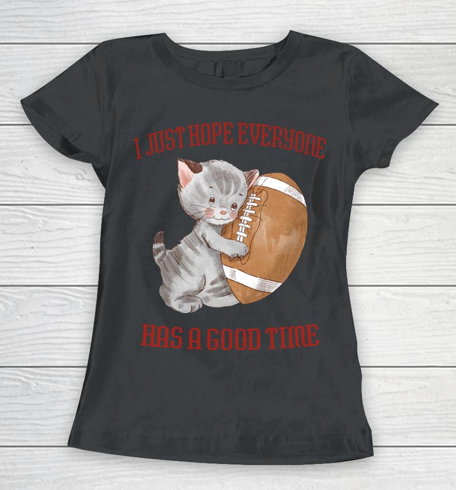 I Just Hope Everyone Has A Good Time Cat Women T-Shirt