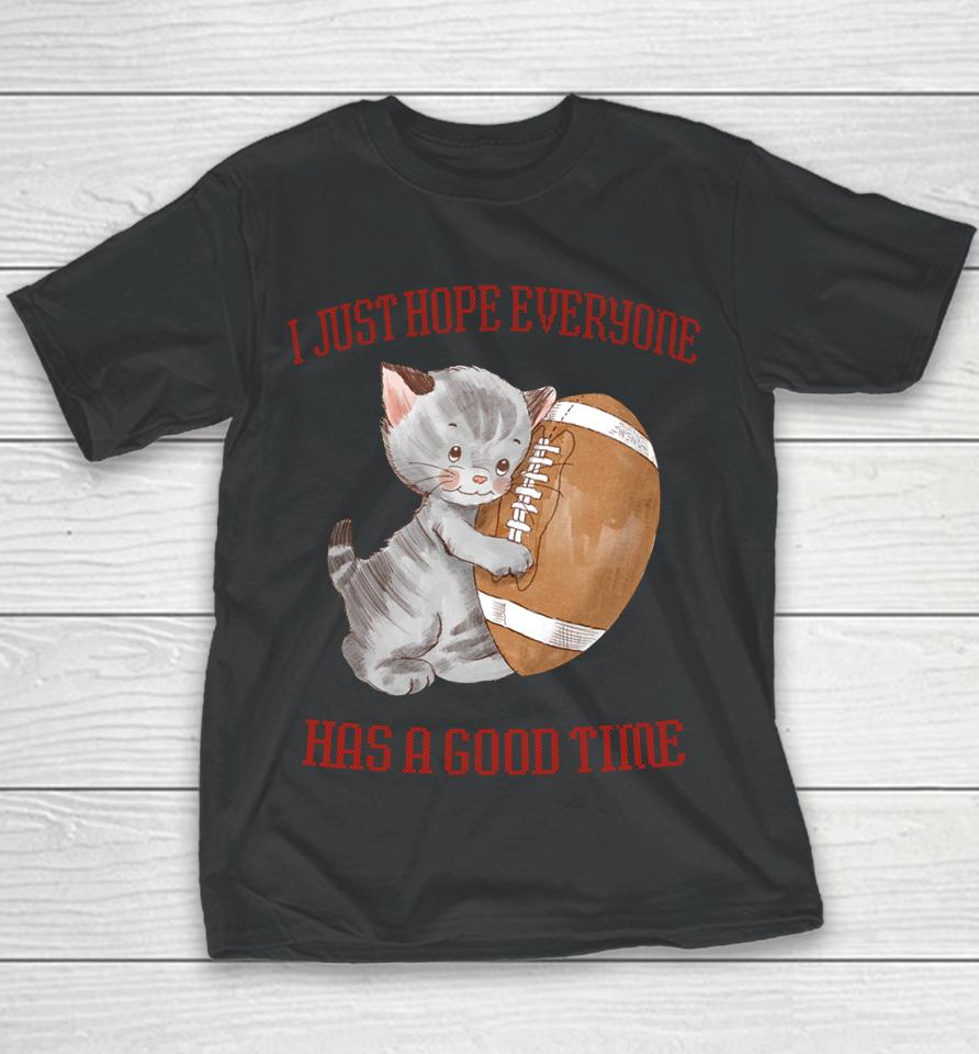 I Just Hope Everyone Has A Good Time Cat Youth T-Shirt