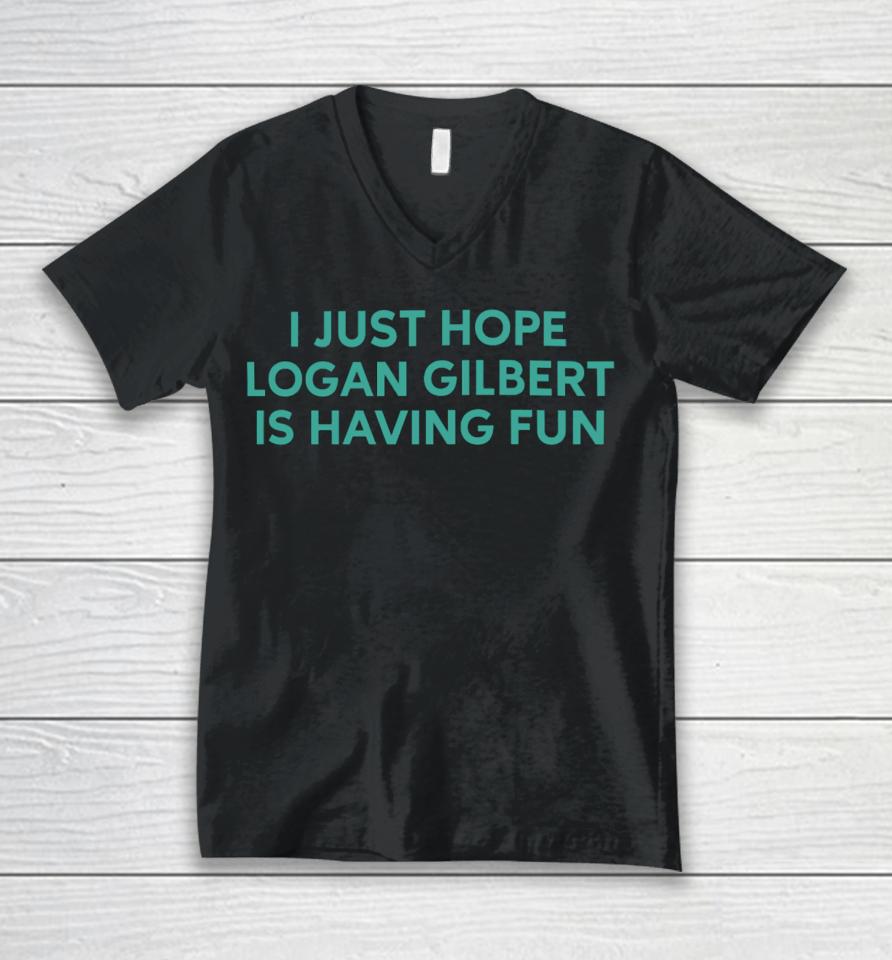 I Just Hope Logan Gilbert Is Having Fun Unisex V-Neck T-Shirt