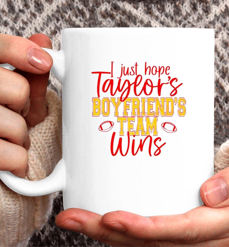 I Just Hope Taylors Boyfriend Team Win Coffee Mug