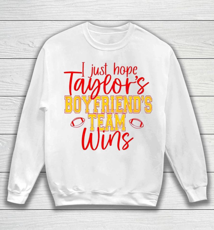 I Just Hope Taylors Boyfriend Team Win Sweatshirt