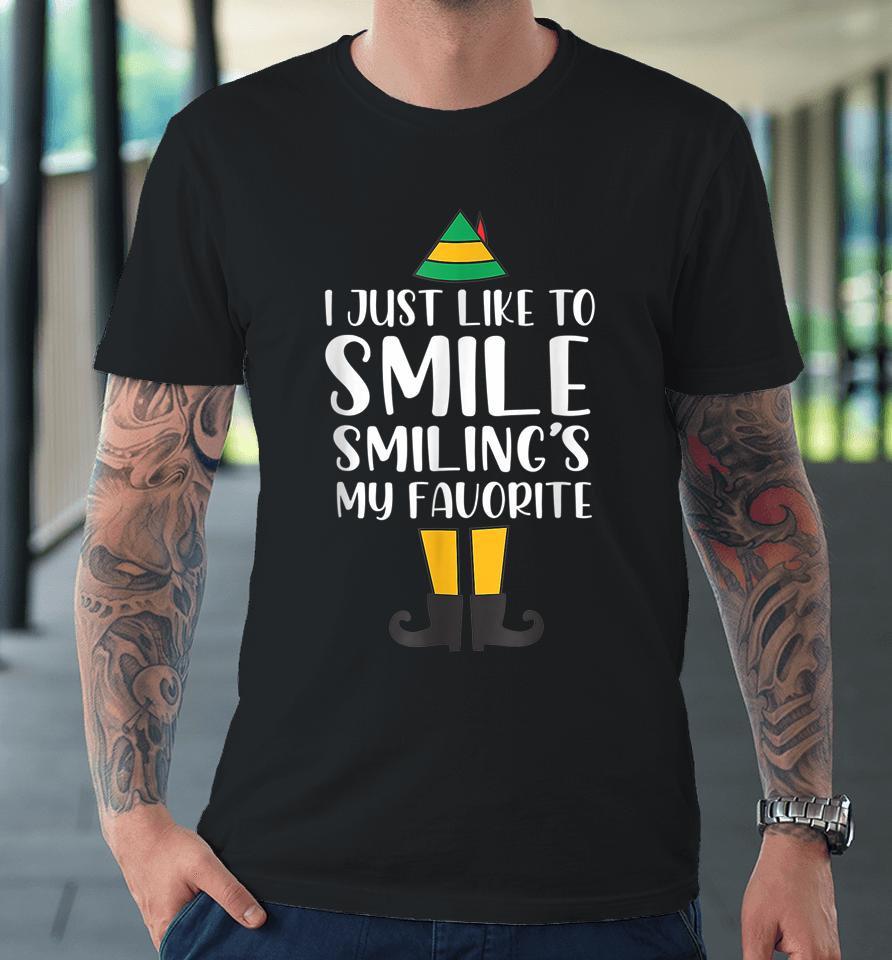 I Just Like To Smile Smiling's My Favorite Christmas Elf Buddy Premium T-Shirt